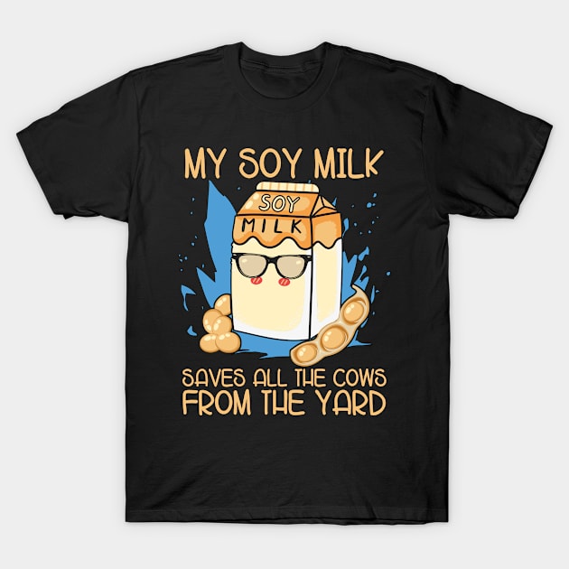 Vegan Diet My Soy Milk Saves Dairy Free Vegetarian T-Shirt by T-Shirt.CONCEPTS